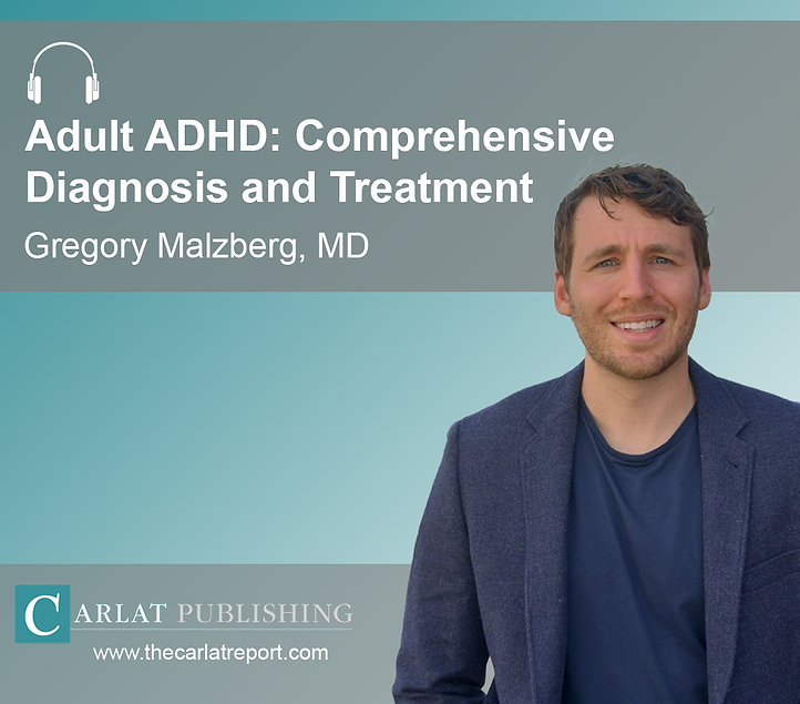 Adult ADHD: Comprehensive Diagnosis and Treatment | CARLAT PUBLISHING