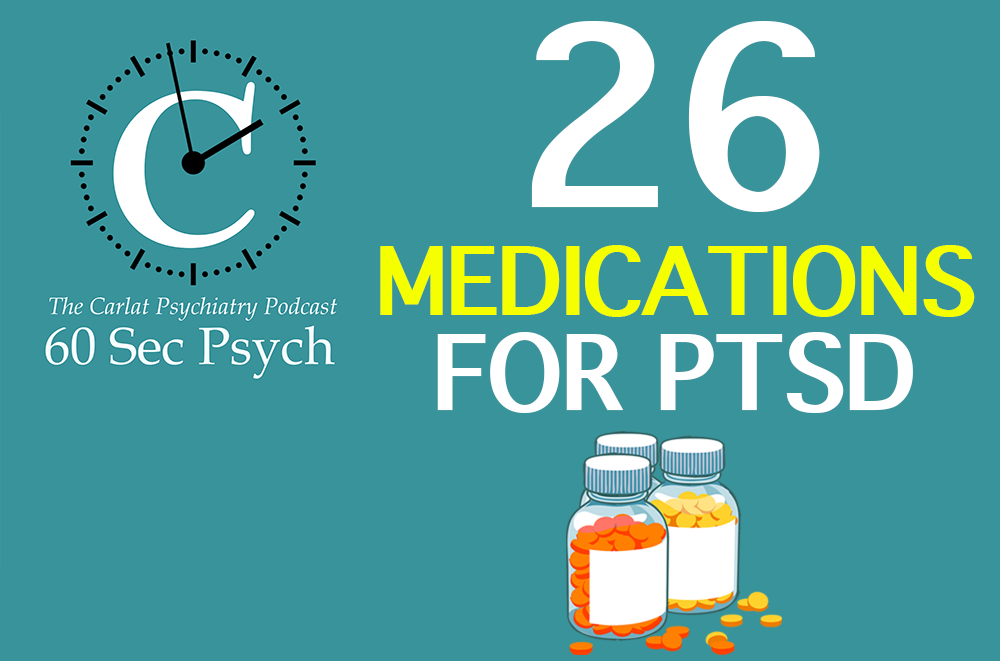 26 Medications For PTSD 60 Sec Psych 2020 09 30 CARLAT PUBLISHING 26-medications-for-ptsd-60-sec-psych-2020-09-30-carlat-publishing