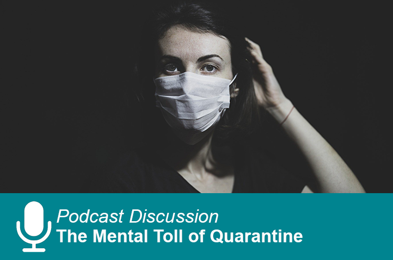 The Mental Toll of Quarantine | 2020-09-28 | CARLAT PUBLISHING